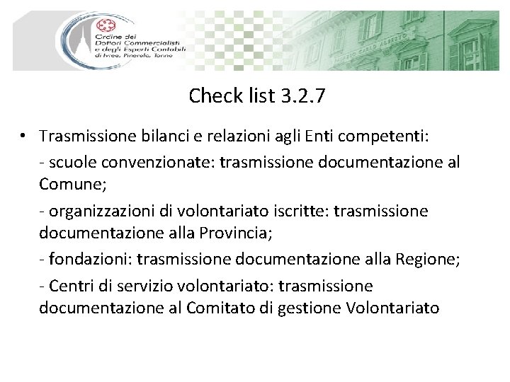 Check list 3. 2. 7 • Trasmissione bilanci e relazioni agli Enti competenti: -