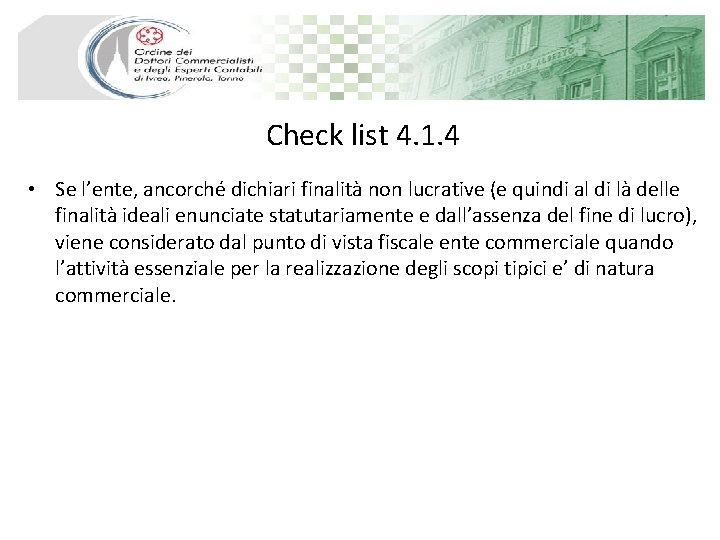 Check list 4. 1. 4 • Se l’ente, ancorché dichiari finalità non lucrative (e