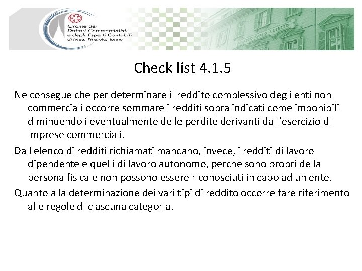 Check list 4. 1. 5 Ne consegue che per determinare il reddito complessivo degli