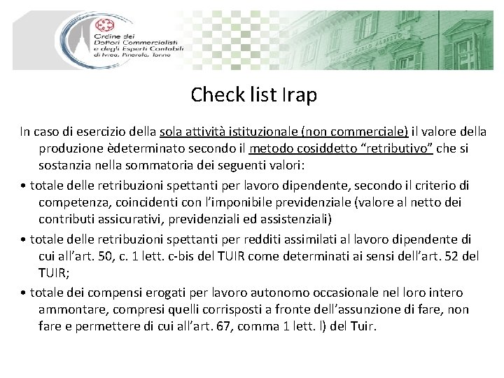 Check list Irap In caso di esercizio della sola attività istituzionale (non commerciale) il