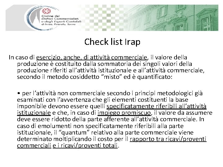 Check list Irap In caso di esercizio, anche, di attività commerciale, il valore della