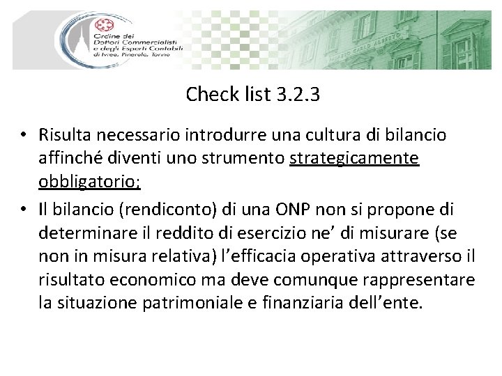 Check list 3. 2. 3 • Risulta necessario introdurre una cultura di bilancio affinché