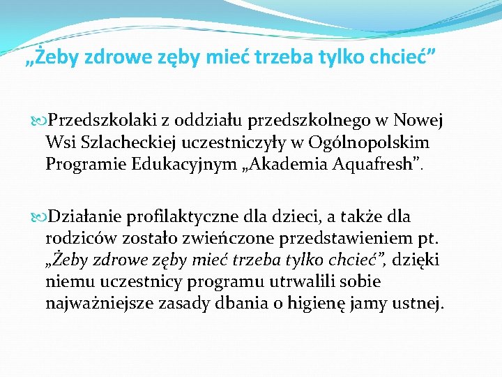 „Żeby zdrowe zęby mieć trzeba tylko chcieć” Przedszkolaki z oddziału przedszkolnego w Nowej Wsi