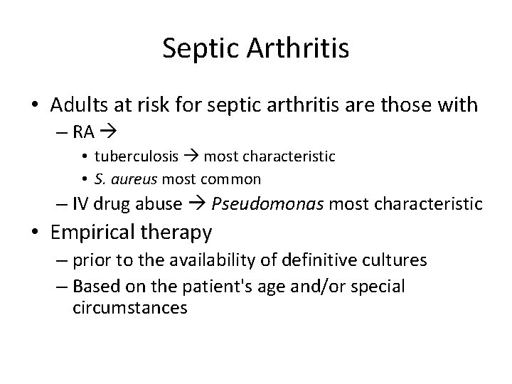 Septic Arthritis • Adults at risk for septic arthritis are those with – RA