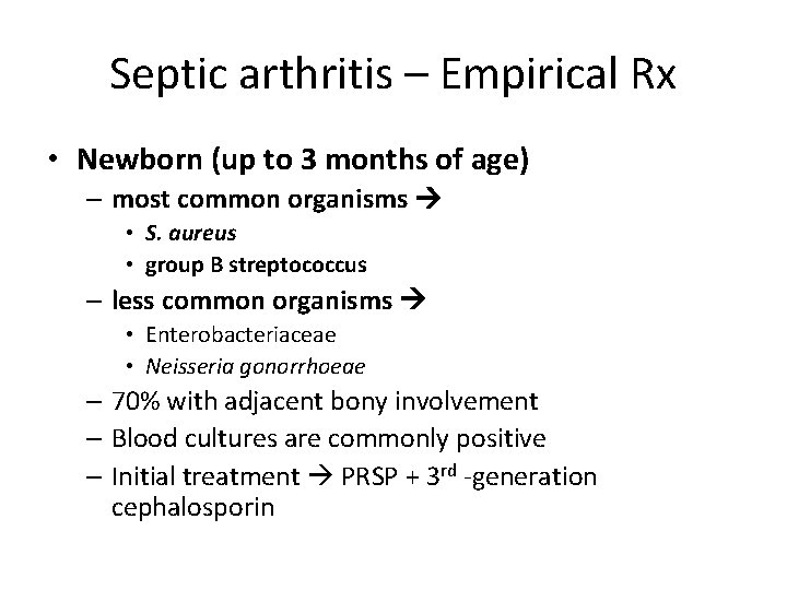 Septic arthritis – Empirical Rx • Newborn (up to 3 months of age) –