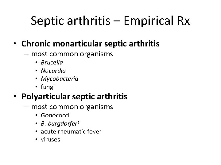 Septic arthritis – Empirical Rx • Chronic monarticular septic arthritis – most common organisms