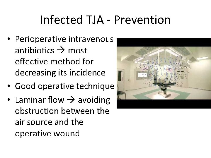 Infected TJA - Prevention • Perioperative intravenous antibiotics most effective method for decreasing its