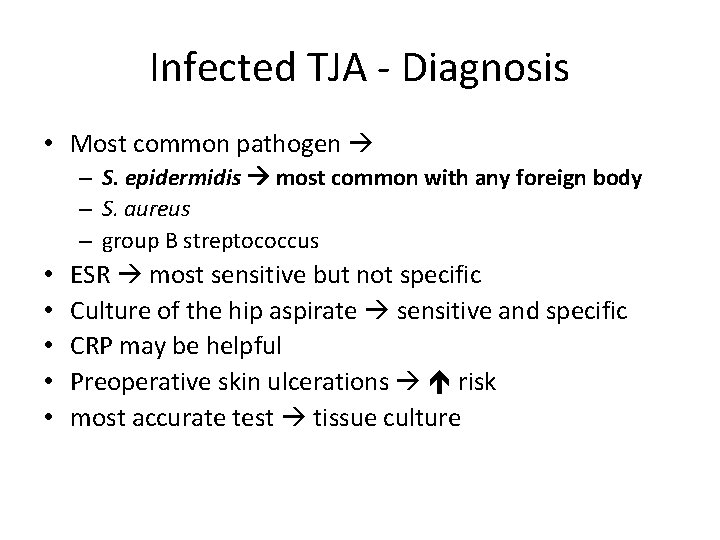 Infected TJA - Diagnosis • Most common pathogen – S. epidermidis most common with