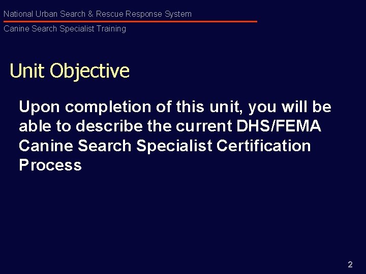 National Urban Search & Rescue Response System Canine Search Specialist Training Unit Objective Upon