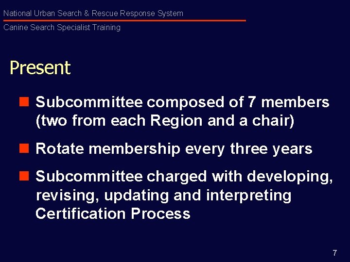 National Urban Search & Rescue Response System Canine Search Specialist Training Present n Subcommittee