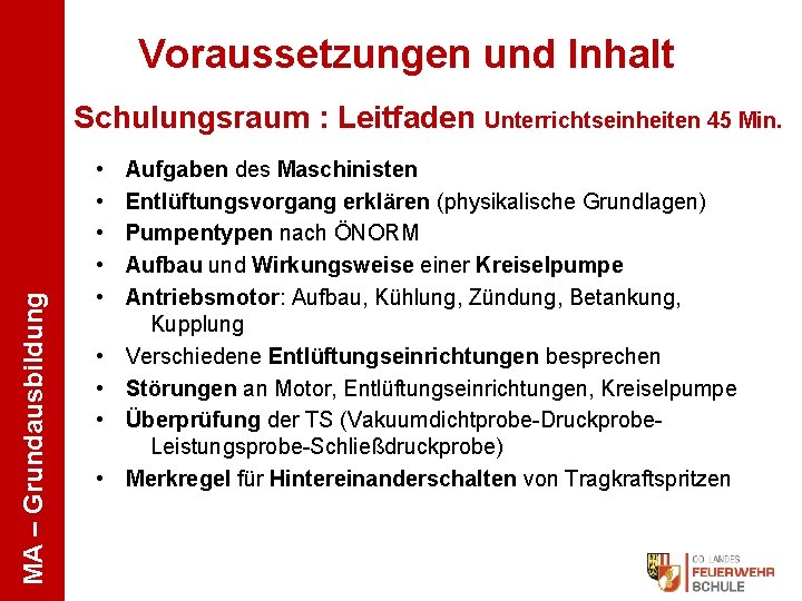 Voraussetzungen und Inhalt MA – Grundausbildung Schulungsraum : Leitfaden Unterrichtseinheiten 45 Min. • •