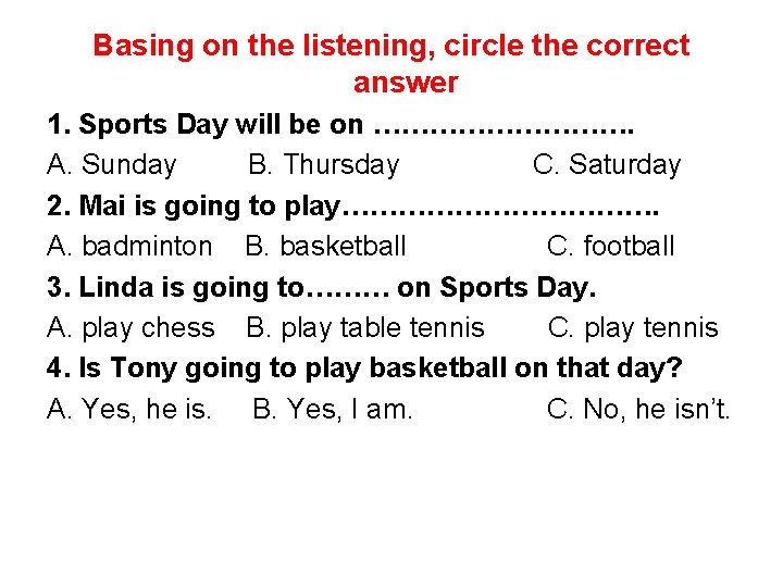 Basing on the listening, circle the correct answer 1. Sports Day will be on