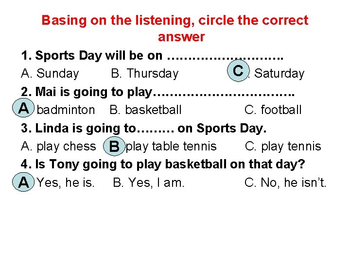 Basing on the listening, circle the correct answer 1. Sports Day will be on