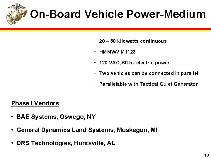On-Board Vehicle Power-Medium • 20 – 30 kilowatts continuous • HMMWV M 1123 •