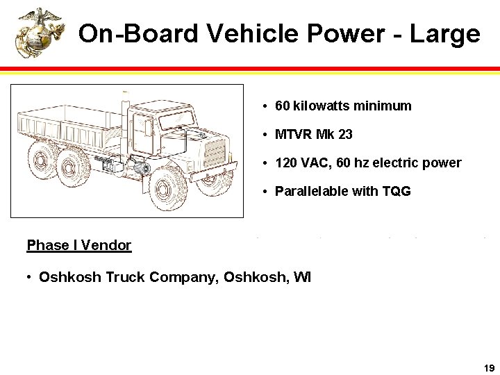 On-Board Vehicle Power - Large • 60 kilowatts minimum • MTVR Mk 23 •