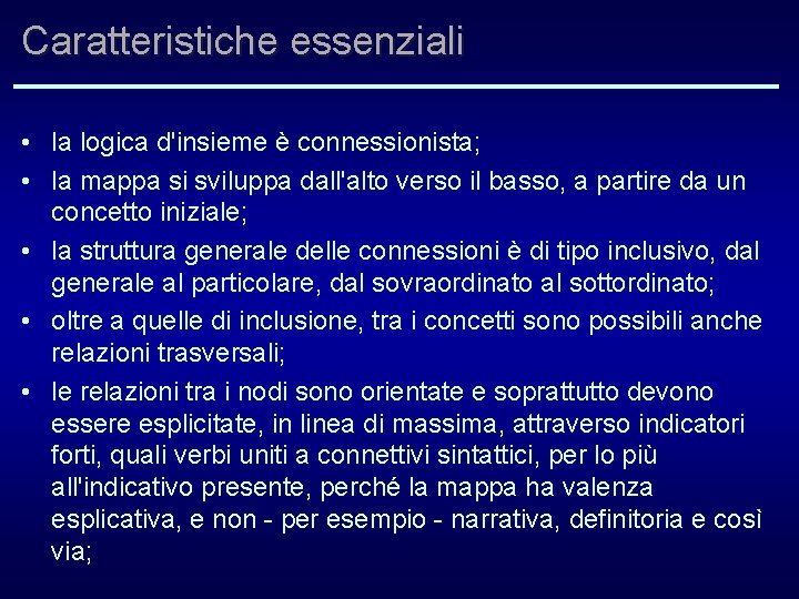 Caratteristiche essenziali • la logica d'insieme è connessionista; • la mappa si sviluppa dall'alto