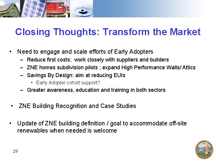 Closing Thoughts: Transform the Market • Need to engage and scale efforts of Early