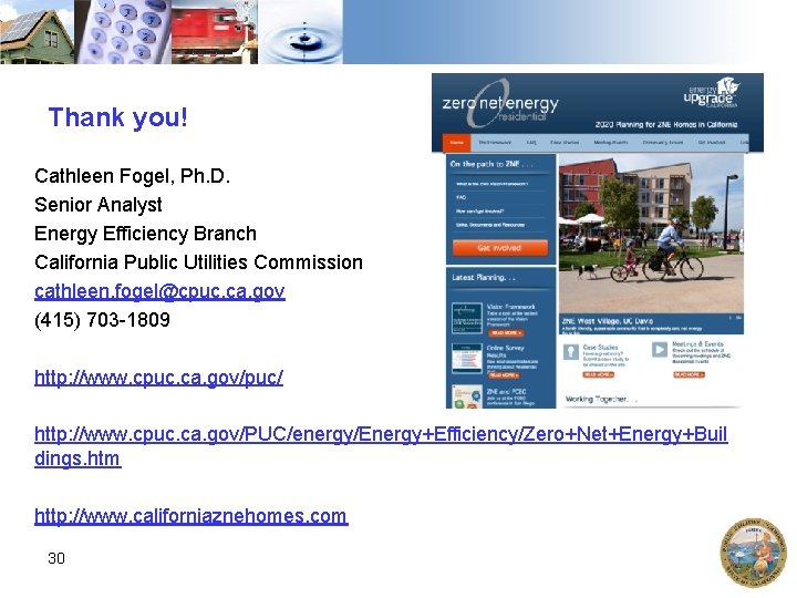 Thank you! Cathleen Fogel, Ph. D. Senior Analyst Energy Efficiency Branch California Public Utilities