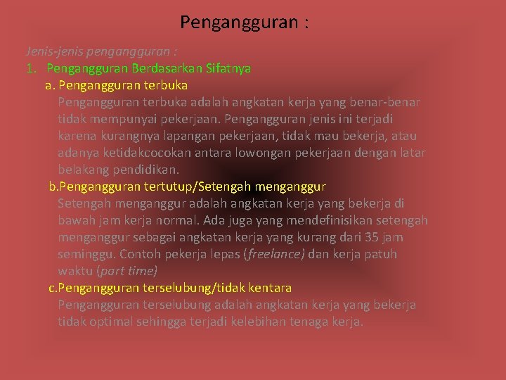 Pengangguran : Jenis-jenis pengangguran : 1. Pengangguran Berdasarkan Sifatnya a. Pengangguran terbuka adalah angkatan