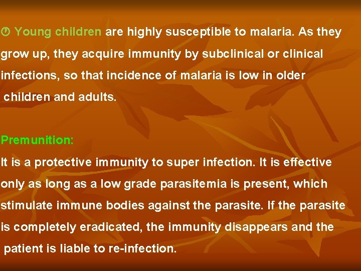  Young children are highly susceptible to malaria. As they grow up, they acquire