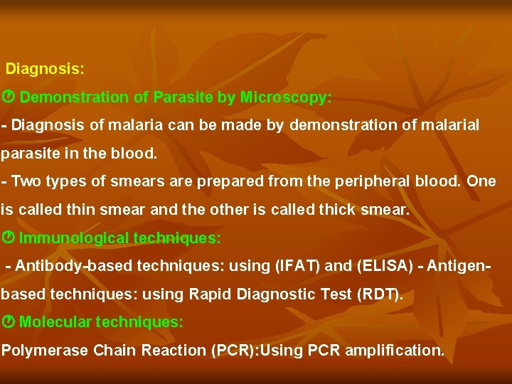 Diagnosis: Demonstration of Parasite by Microscopy: - Diagnosis of malaria can be made by