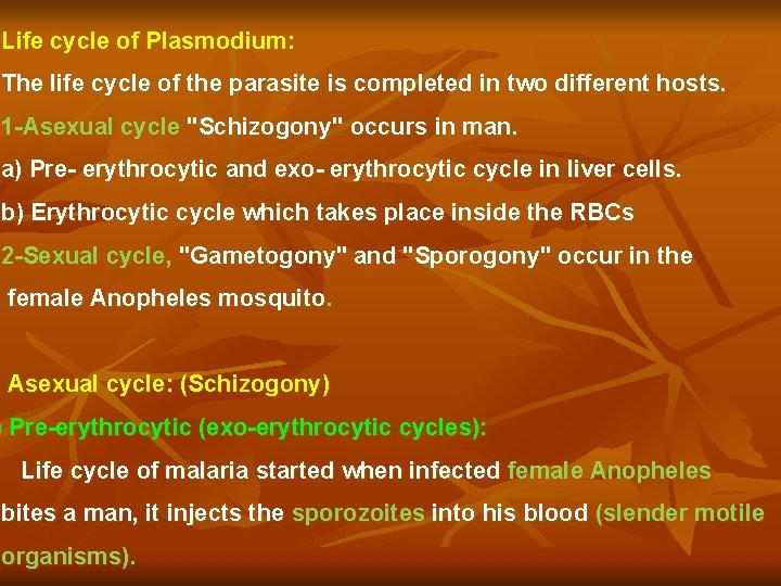 Life cycle of Plasmodium: The life cycle of the parasite is completed in two