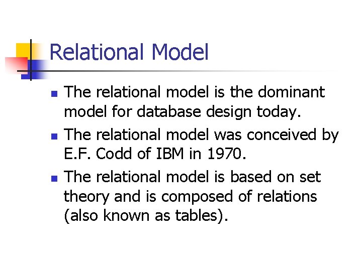 Relational Model n n n The relational model is the dominant model for database