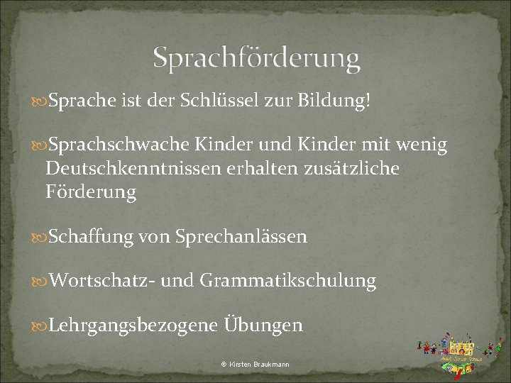  Sprache ist der Schlüssel zur Bildung! Sprachschwache Kinder und Kinder mit wenig Deutschkenntnissen