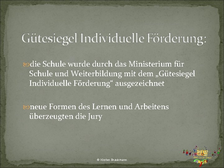  die Schule wurde durch das Ministerium für Schule und Weiterbildung mit dem „Gütesiegel