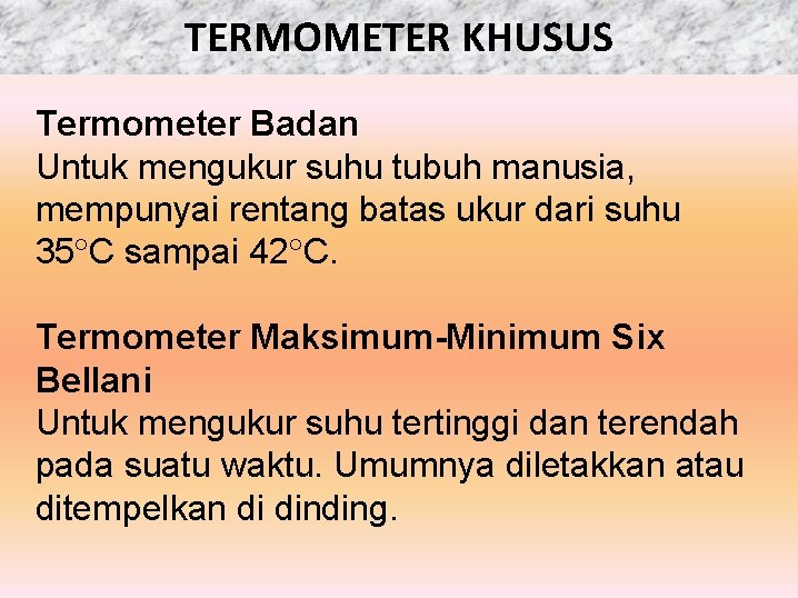 TERMOMETER KHUSUS Termometer Badan Untuk mengukur suhu tubuh manusia, mempunyai rentang batas ukur dari