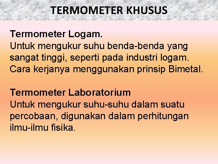 TERMOMETER KHUSUS Termometer Logam. Untuk mengukur suhu benda-benda yang sangat tinggi, seperti pada industri