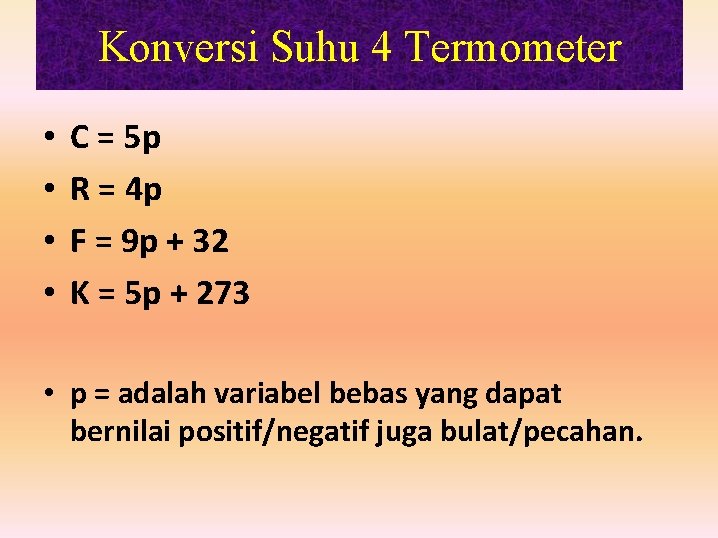 Konversi Suhu 4 Termometer • • C = 5 p R = 4 p