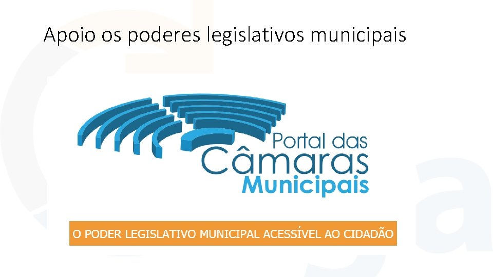 Apoio os poderes legislativos municipais Apoio os poderes legislativos municipais
