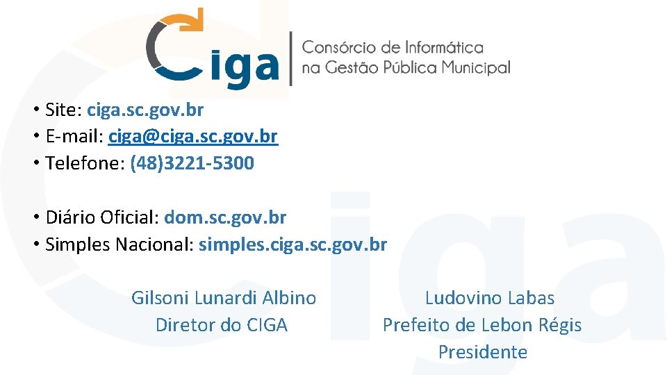 • Site: ciga. sc. gov. br • E-mail: ciga@ciga. sc. gov. br • • Site: ciga. sc. gov. br • E-mail: ciga@ciga. sc. gov. br •