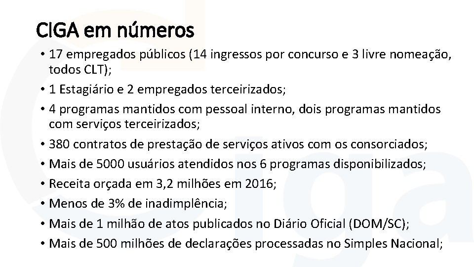 CIGA em números • 17 empregados públicos (14 ingressos por concurso e 3 livre CIGA em números • 17 empregados públicos (14 ingressos por concurso e 3 livre