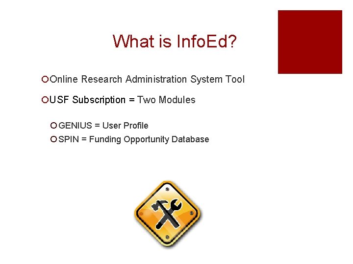 What is Info. Ed? ¡Online Research Administration System Tool ¡USF Subscription = Two Modules
