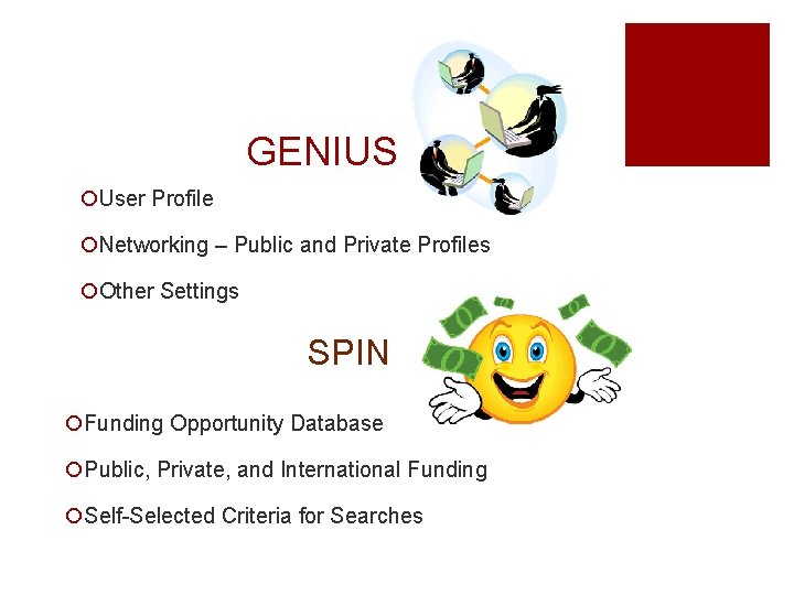 GENIUS ¡User Profile ¡Networking – Public and Private Profiles ¡Other Settings SPIN ¡Funding Opportunity