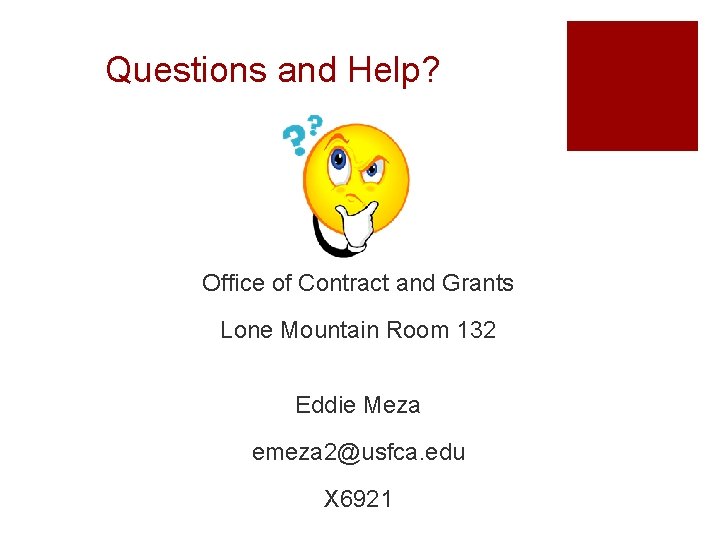 Questions and Help? Office of Contract and Grants Lone Mountain Room 132 Eddie Meza