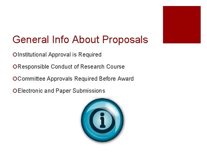 General Info About Proposals ¡Institutional Approval is Required ¡Responsible Conduct of Research Course ¡Committee