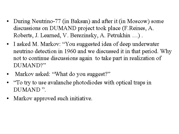  • During Neutrino-77 (in Baksan) and after it (in Moscow) some discussions on