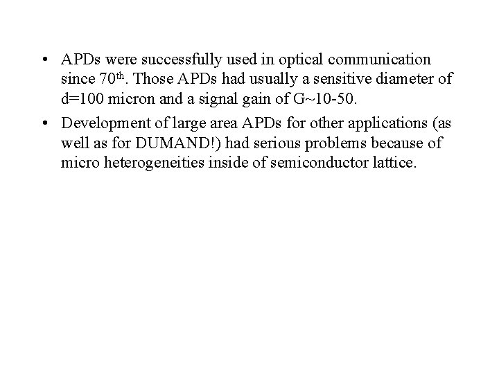  • APDs were successfully used in optical communication since 70 th. Those APDs