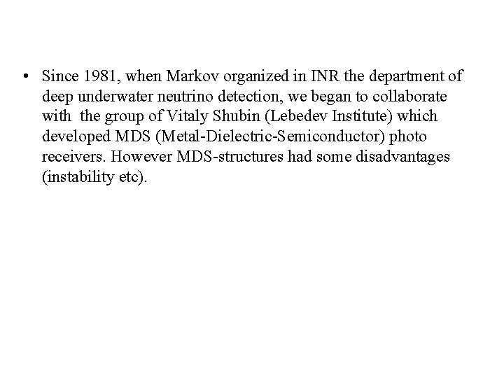  • Since 1981, when Markov organized in INR the department of deep underwater