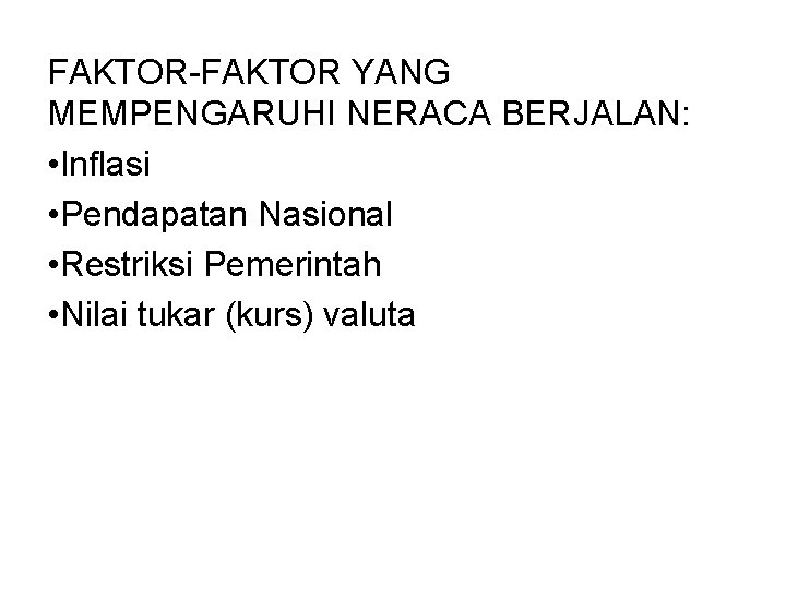 FAKTOR-FAKTOR YANG MEMPENGARUHI NERACA BERJALAN: • Inflasi • Pendapatan Nasional • Restriksi Pemerintah •