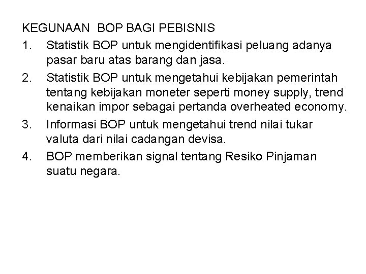 KEGUNAAN BOP BAGI PEBISNIS 1. Statistik BOP untuk mengidentifikasi peluang adanya pasar baru atas