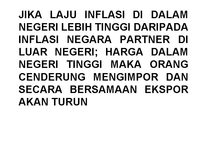 JIKA LAJU INFLASI DI DALAM NEGERI LEBIH TINGGI DARIPADA INFLASI NEGARA PARTNER DI LUAR