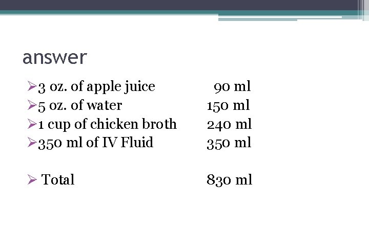 answer Ø 3 oz. of apple juice Ø 5 oz. of water Ø 1