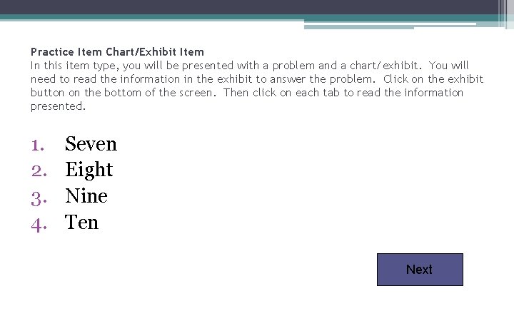 Practice Item Chart/Exhibit Item In this item type, you will be presented with a