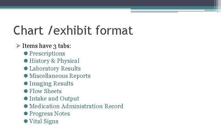 Chart /exhibit format Ø Items have 3 tabs: l Prescriptions l History & Physical