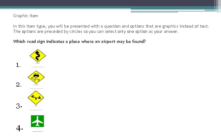 Graphic item In this item type, you will be presented with a question and