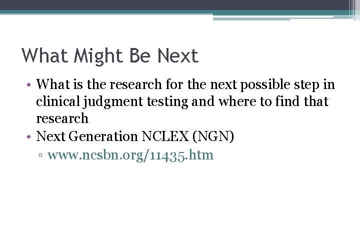 What Might Be Next • What is the research for the next possible step